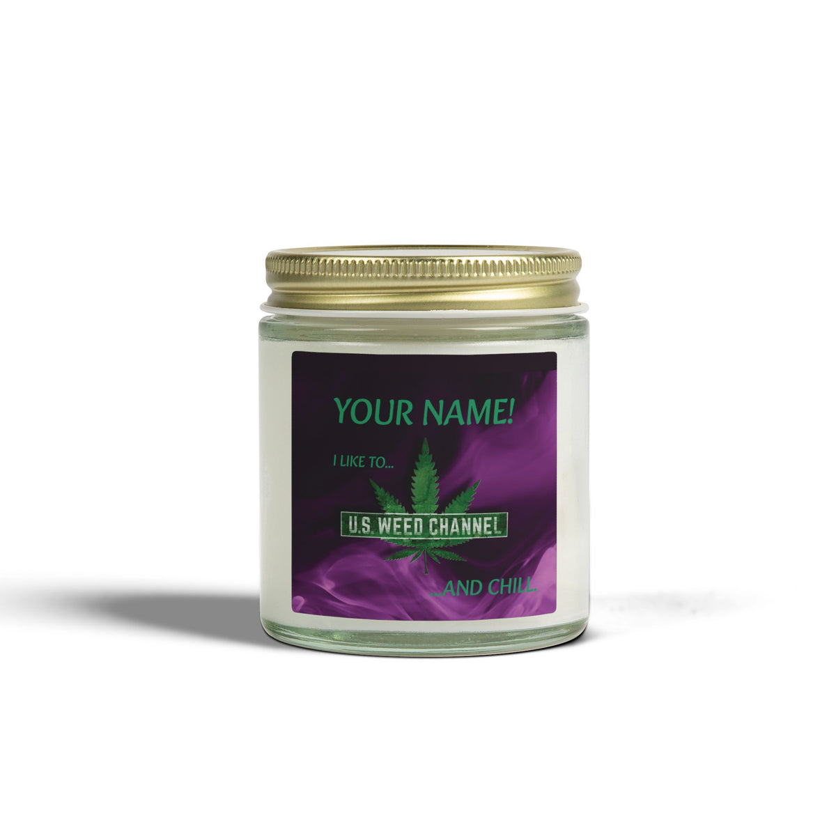 PERSONALIZED! "I Like To U.S. WEED CHANNEL And Chill" - Safety-Meeting Deluxe Scented Candles