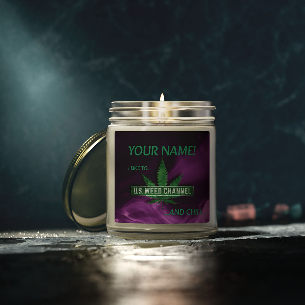 PERSONALIZED! "I Like To U.S. WEED CHANNEL And Chill" - Safety-Meeting Deluxe Scented Candles