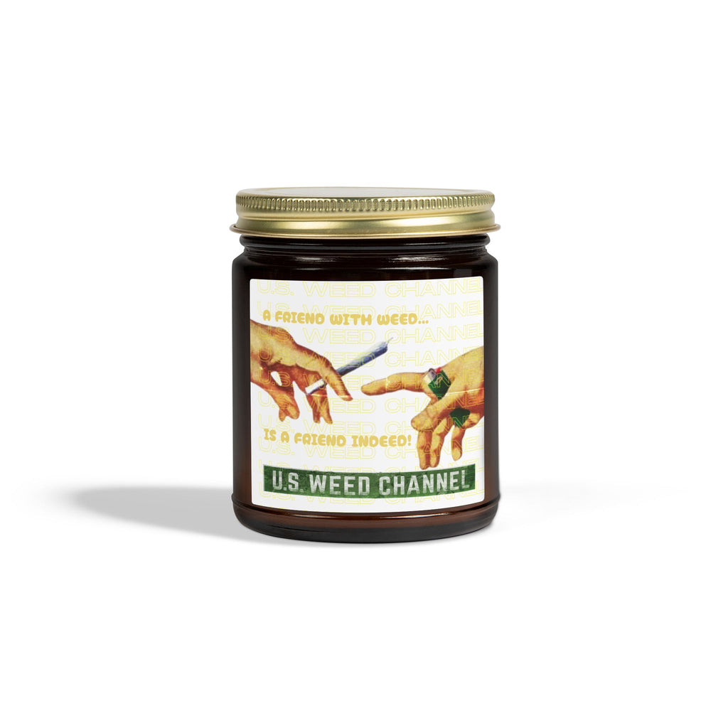 "A FRIEND WITH WEED...IS A FRIEND INDEED!" - Safety-Meeting Disguise - Scented Candles