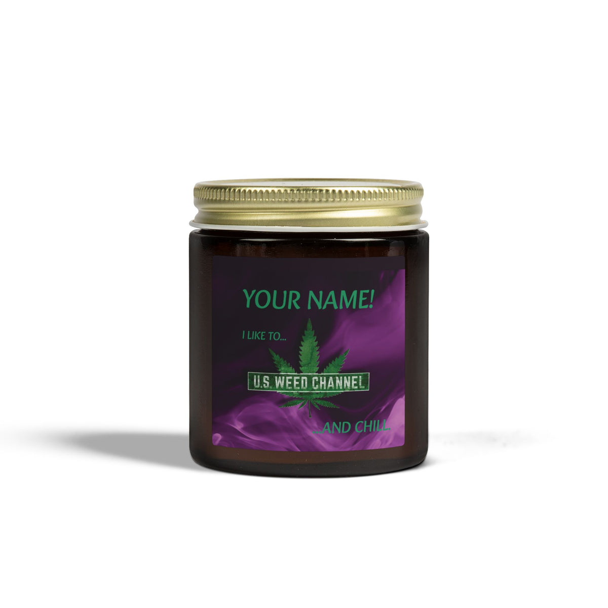 PERSONALIZED! "I Like To U.S. WEED CHANNEL And Chill" - Safety-Meeting Deluxe Scented Candles