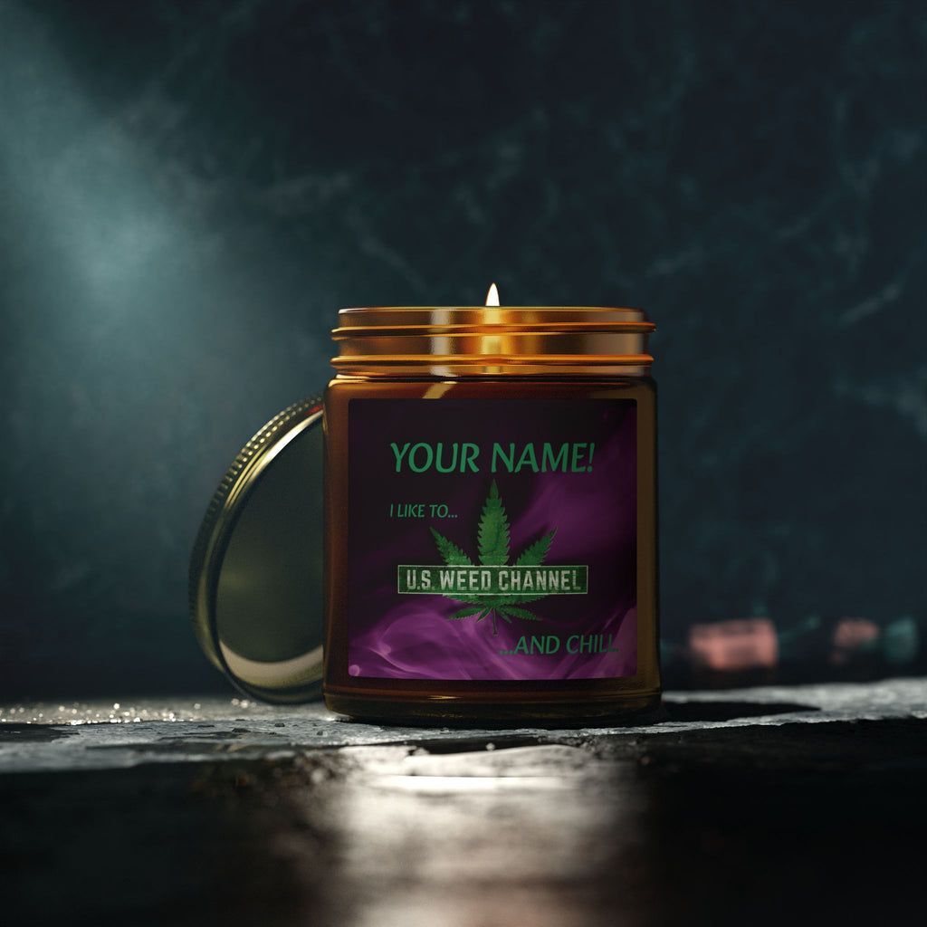 PERSONALIZED! "I Like To U.S. WEED CHANNEL And Chill" - Safety-Meeting Deluxe Scented Candles