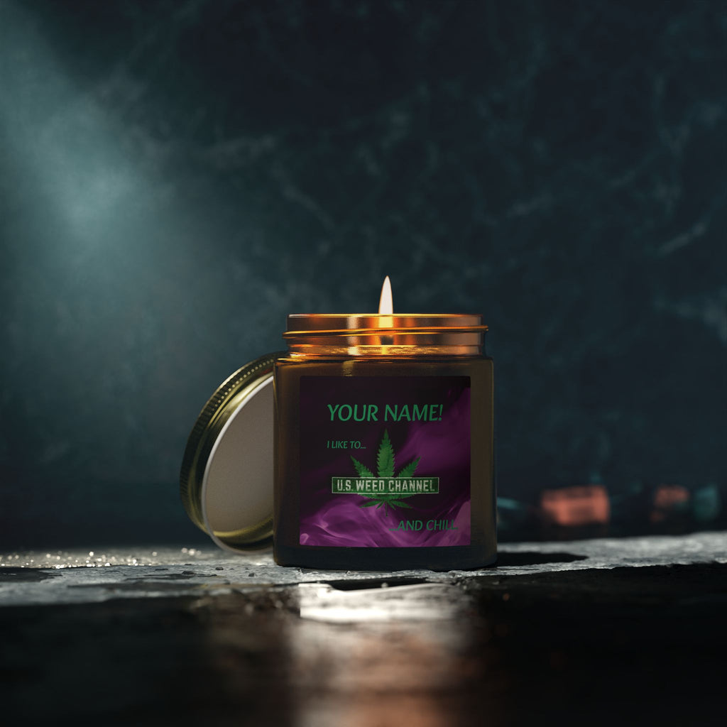PERSONALIZED! "I Like To U.S. WEED CHANNEL And Chill" - Safety-Meeting Deluxe Scented Candles
