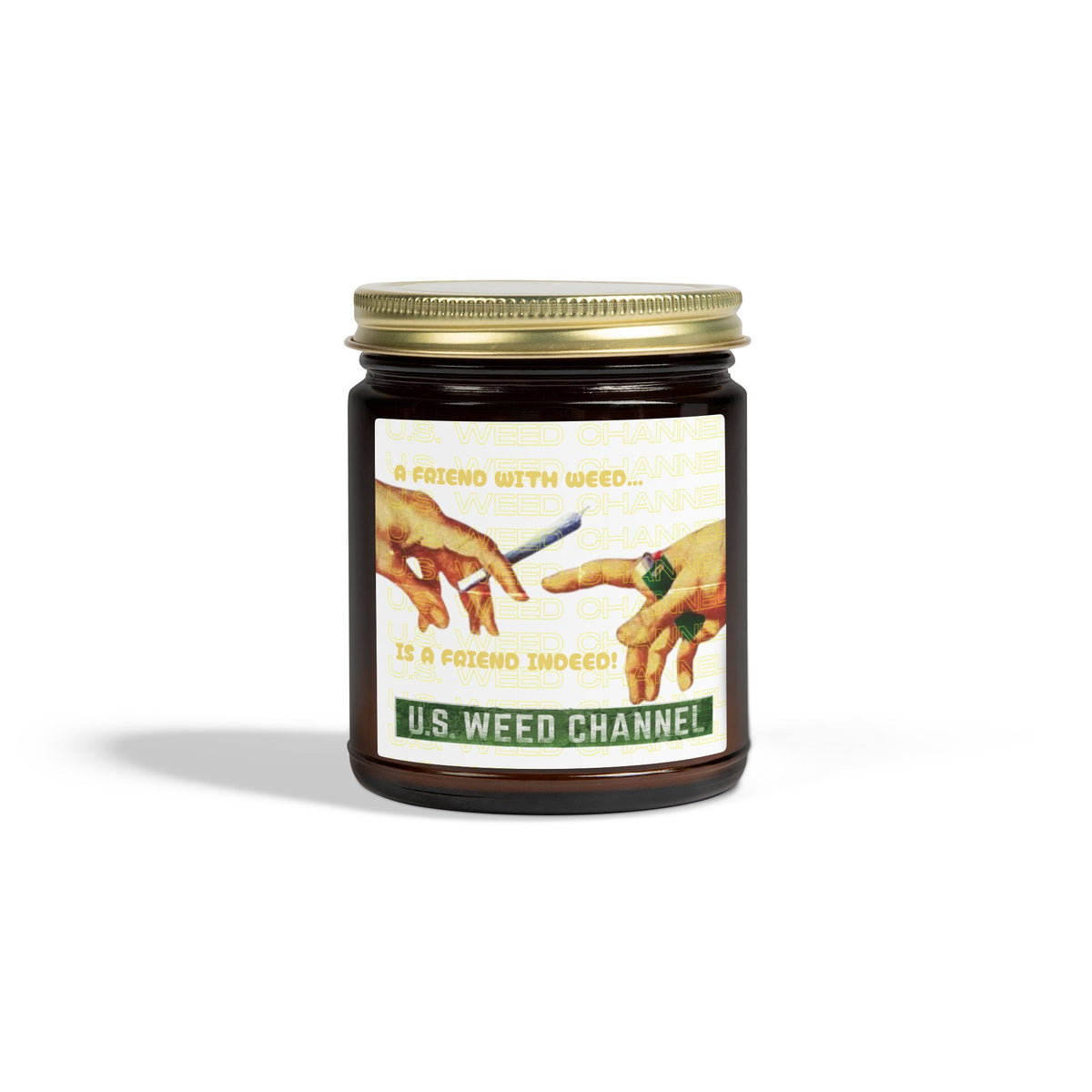 "A FRIEND WITH WEED...IS A FRIEND INDEED!" - Safety-Meeting Disguise - Scented Candles
