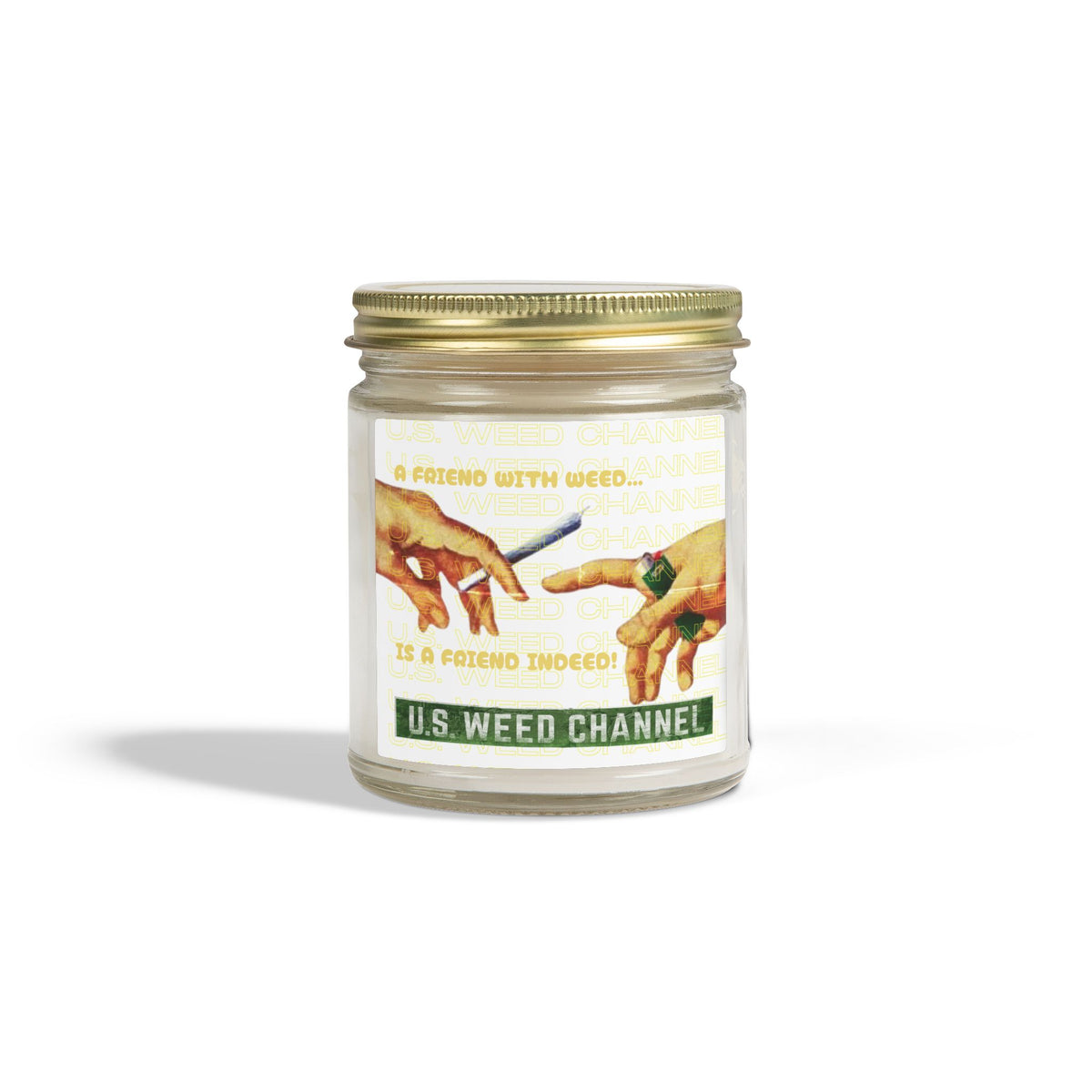 "A FRIEND WITH WEED...IS A FRIEND INDEED!" - Safety-Meeting Disguise - Scented Candles