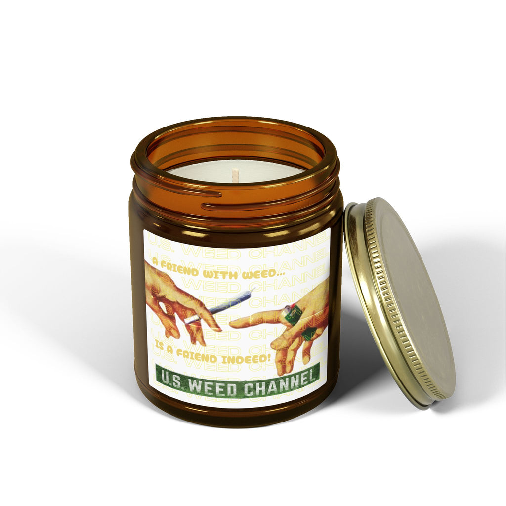 "A FRIEND WITH WEED...IS A FRIEND INDEED!" - Safety-Meeting Disguise - Scented Candles