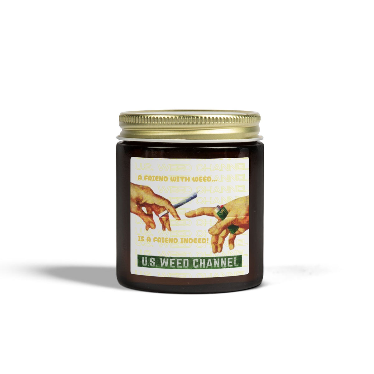 "A FRIEND WITH WEED...IS A FRIEND INDEED!" - Safety-Meeting Disguise - Scented Candles