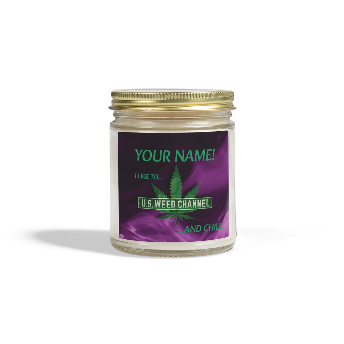 PERSONALIZED! "I Like To U.S. WEED CHANNEL And Chill" - Safety-Meeting Deluxe Scented Candles