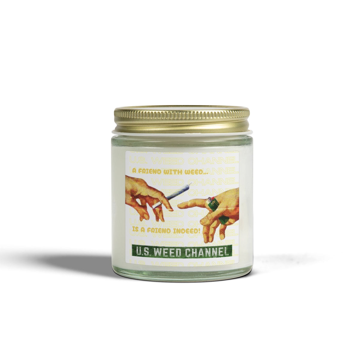 "A FRIEND WITH WEED...IS A FRIEND INDEED!" - Safety-Meeting Disguise - Scented Candles