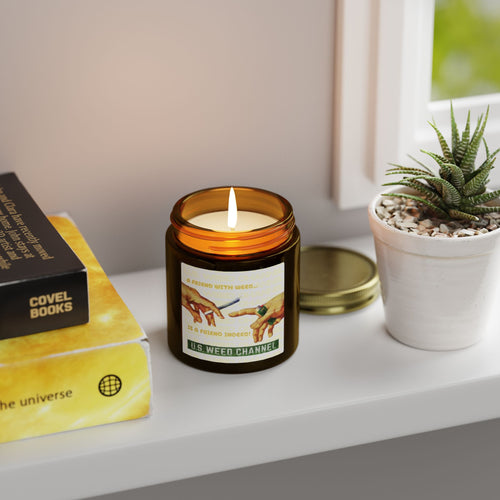 "A FRIEND WITH WEED...IS A FRIEND INDEED!" - Safety-Meeting Disguise - Scented Candles